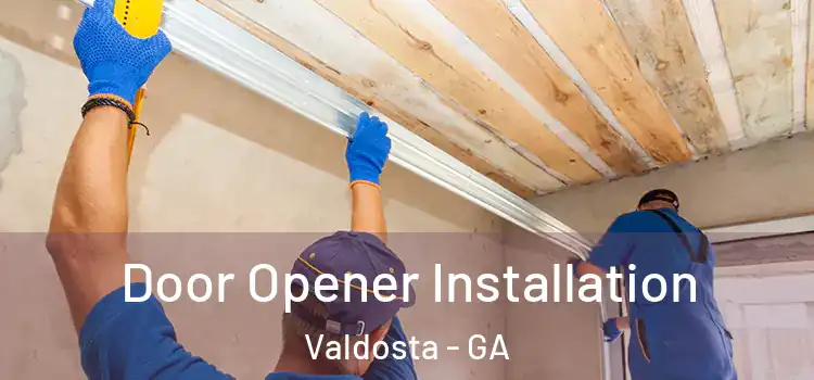 Door Opener Installation Valdosta - GA