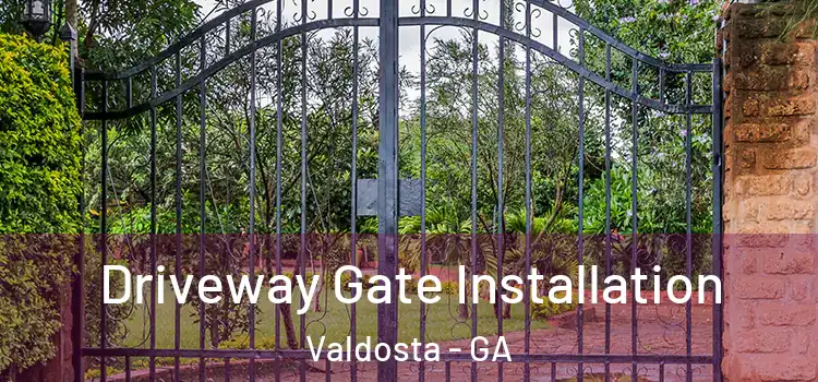  Driveway Gate Installation Valdosta - GA