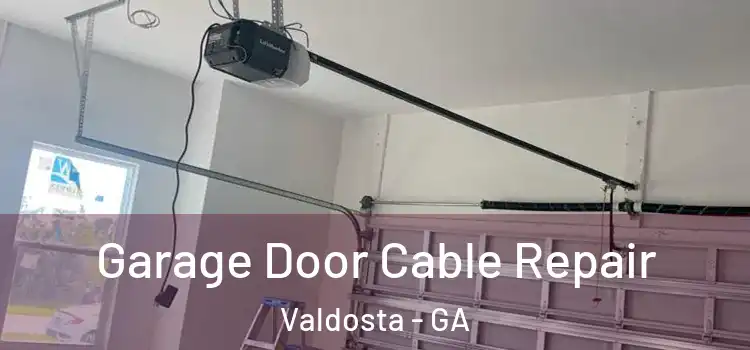  Garage Door Cable Repair Valdosta - GA