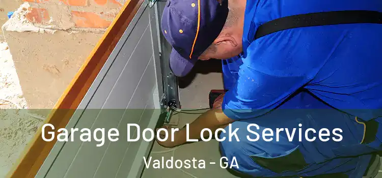 Garage Door Lock Services Valdosta - GA