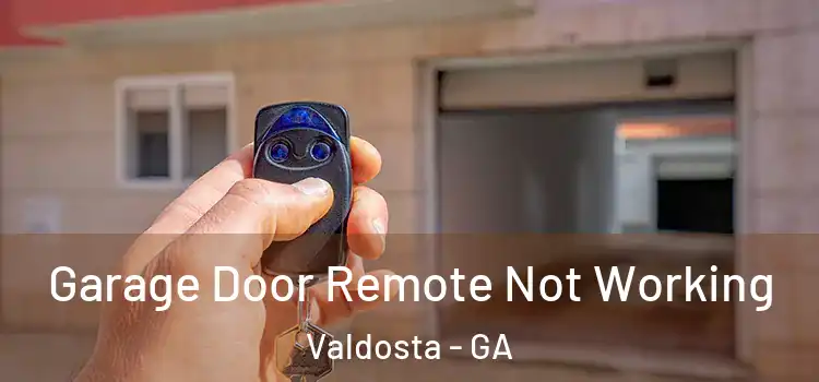  Garage Door Remote Not Working Valdosta - GA