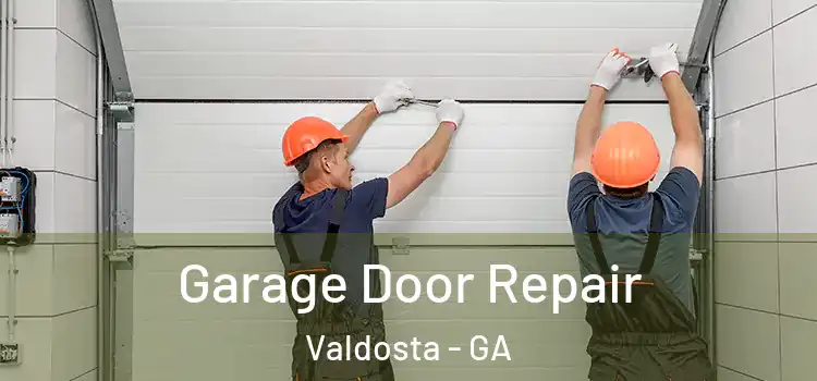  Garage Door Repair Valdosta - GA