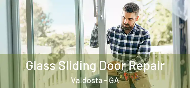  Glass Sliding Door Repair Valdosta - GA