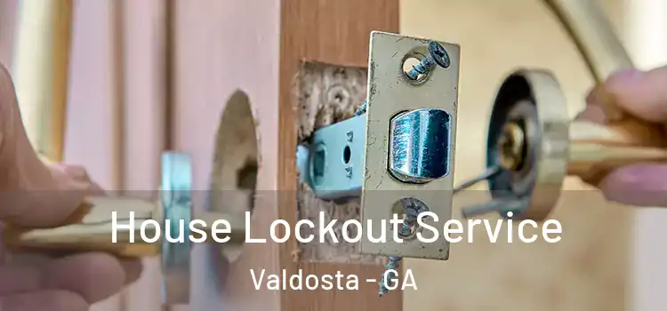  House Lockout Service Valdosta - GA