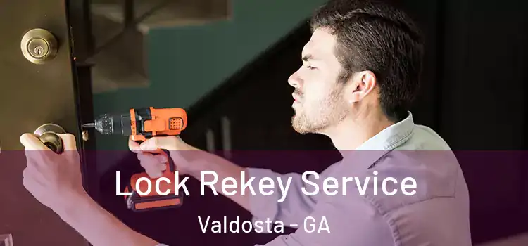 Lock Rekey Service Valdosta - GA