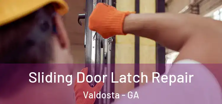  Sliding Door Latch Repair Valdosta - GA