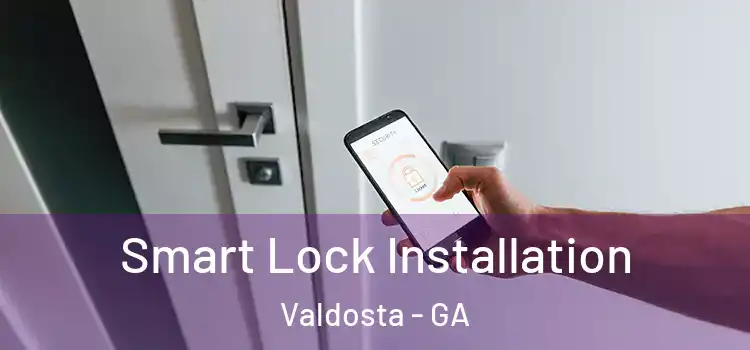  Smart Lock Installation Valdosta - GA
